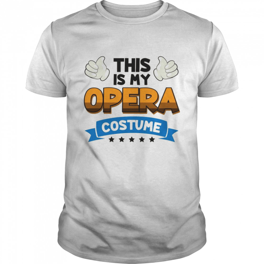 Wh This Is My Opera Costume Opera Shirt