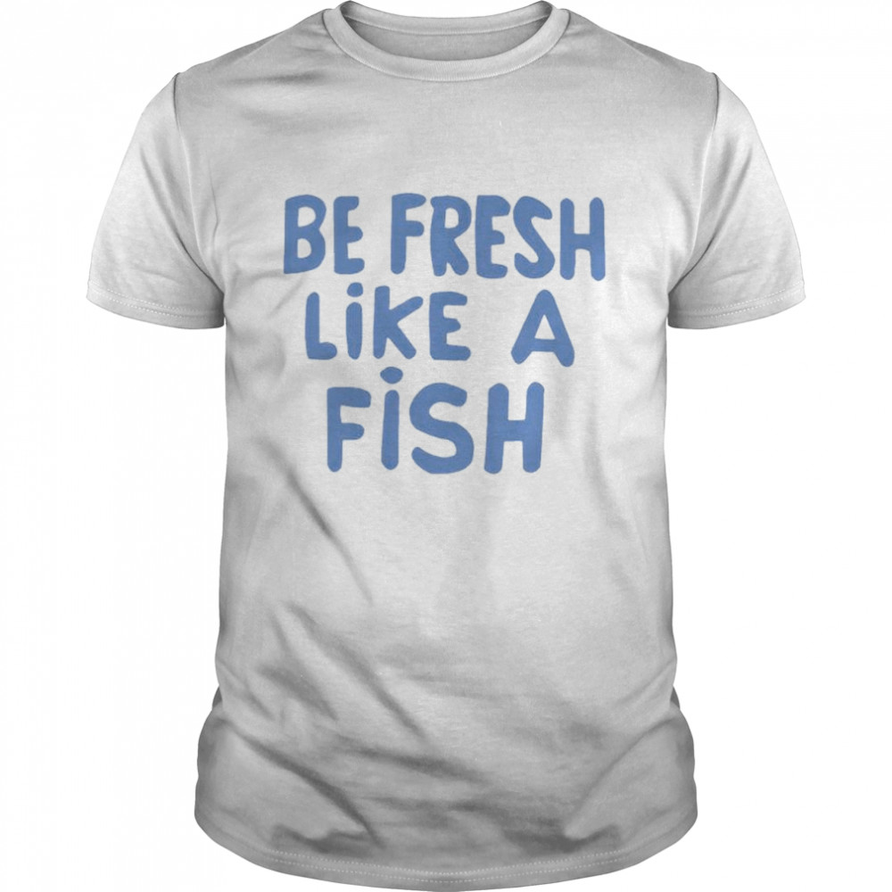 Anthony Kiedis Be Fresh Like A Fish T-Shirt