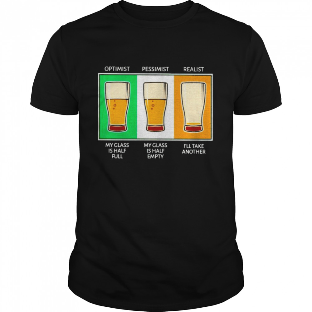 Beer optimist pessimist realist St Patrick’s day shirt