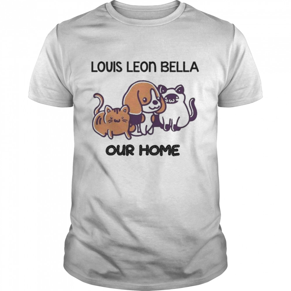 Cat And Dog Louis Leon Bella Our Home T-Shirt