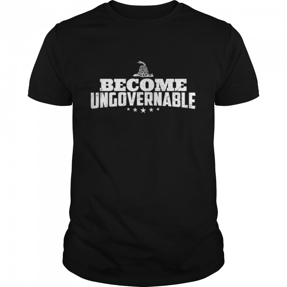 Gadsden flag become ungovernable shirt