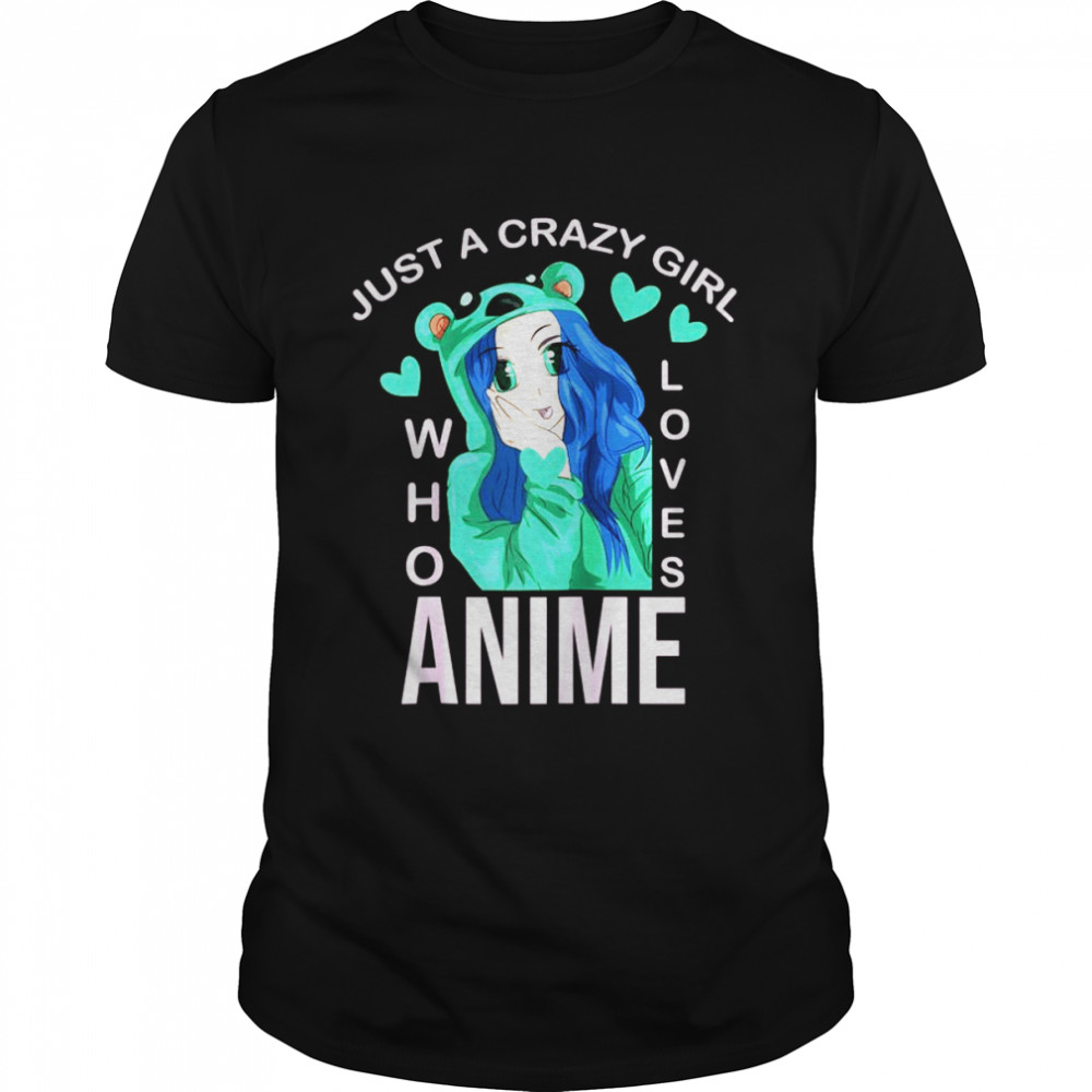 Japanese Otaku Just A Crazy Girl Who Loves Anime Shirt