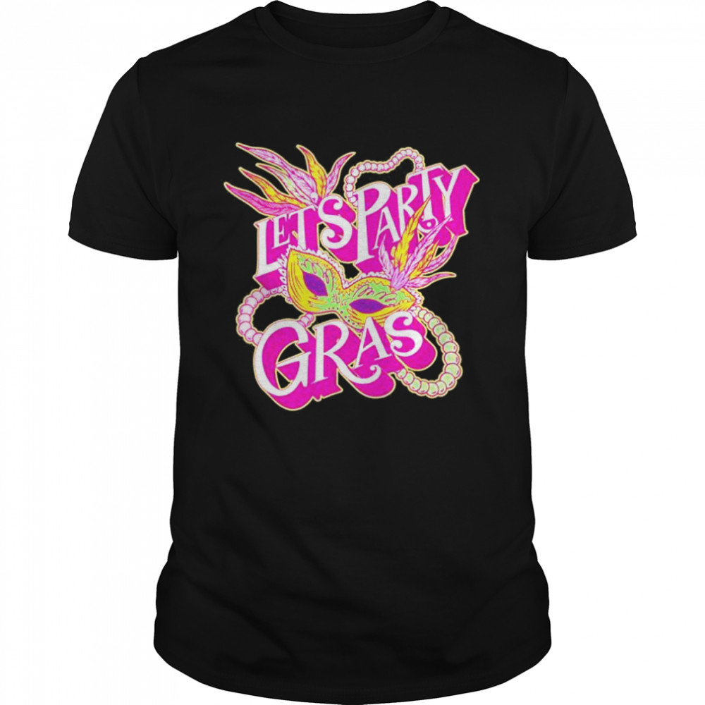 Mardi Gras Lets Party Mask New Orleans Carnival Holiday shirt