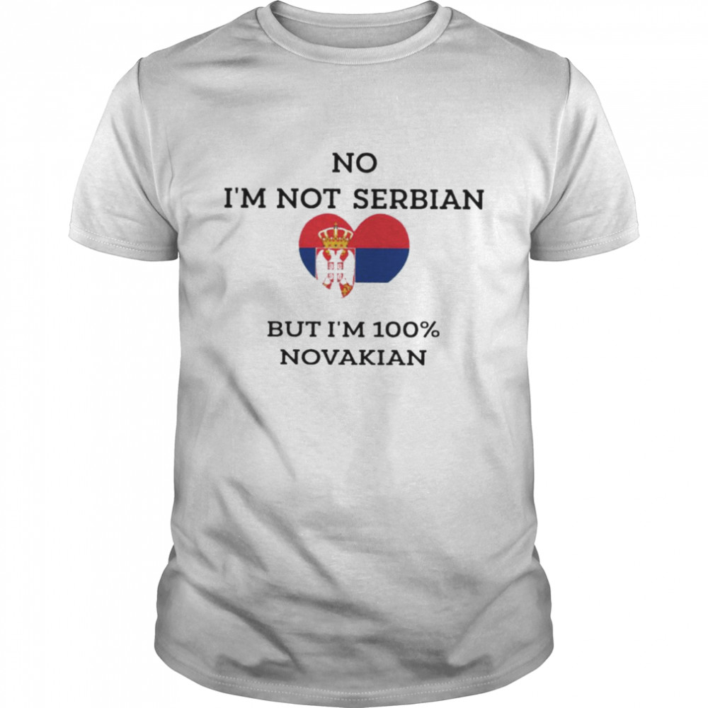 No I’m not serbian but I’m 100% Novakian shirt