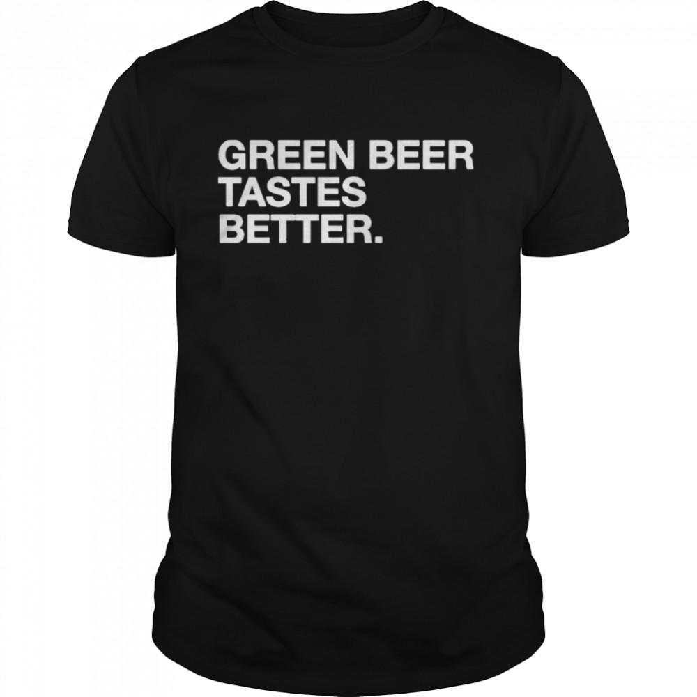 Obvious Green Beer Tastes Better T-Shirt