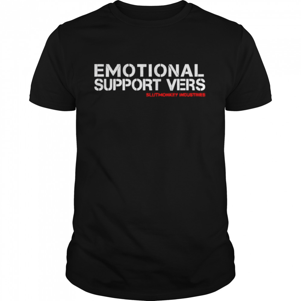 Slutmonkey Industries emotional support vers shirt