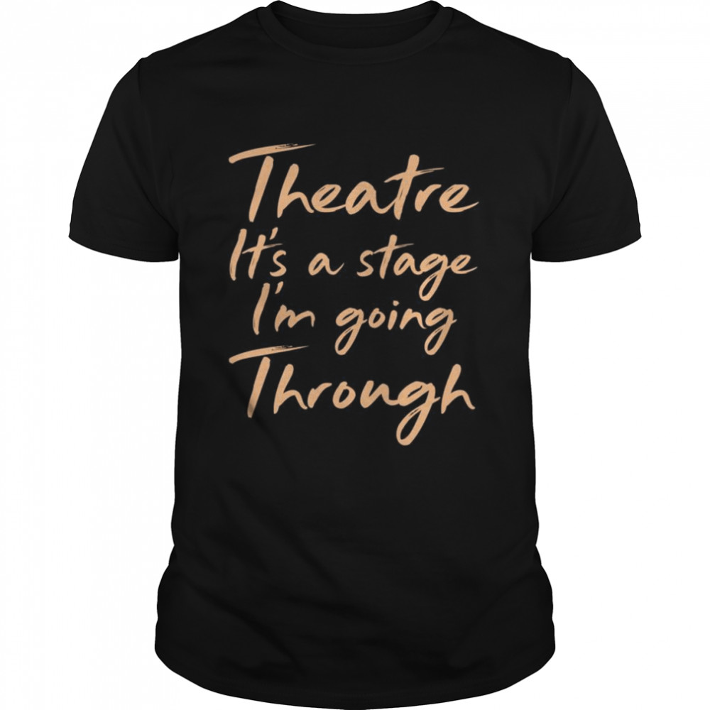 Theater Nerd Musical Schauspieler Darsteller Shirt