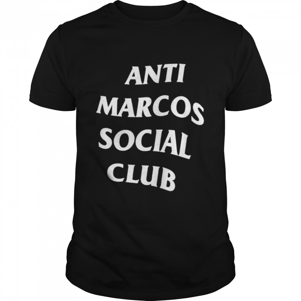 Anti Marcos social club shirt