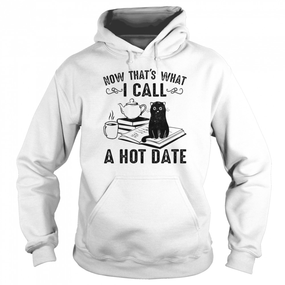 Cat Now That’s What I Call A Hot Date  Unisex Hoodie