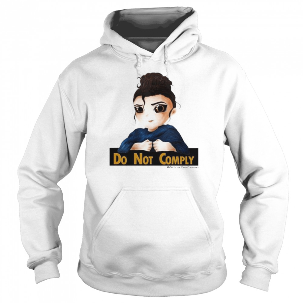 Do Not Comply Weloveginacarano T- Unisex Hoodie