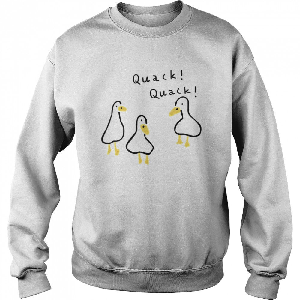 Duck Quack Quack T- Unisex Sweatshirt