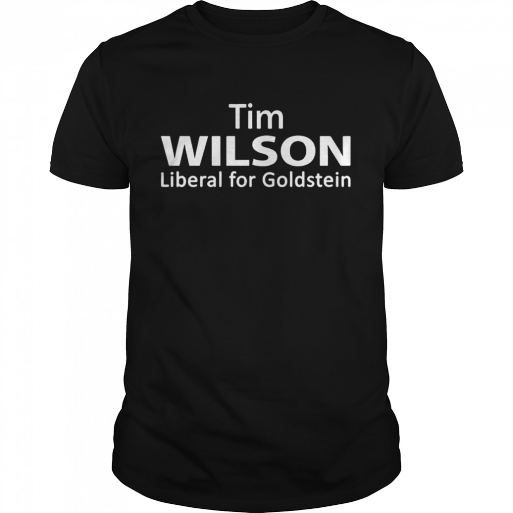 im Wilson Liberal For Goldstein T-Shirt