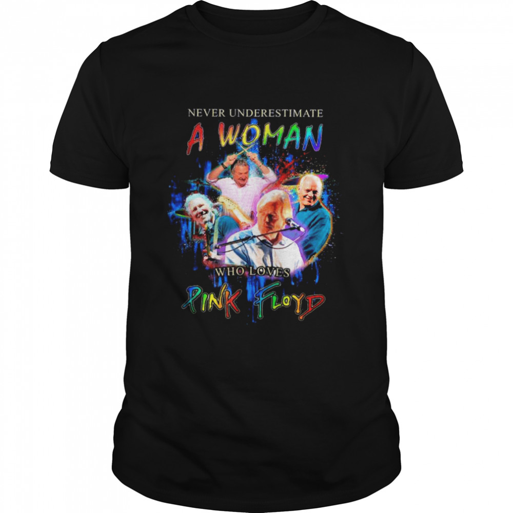 Never Underestimate A Woman Who Loves Pink Floyd shirt