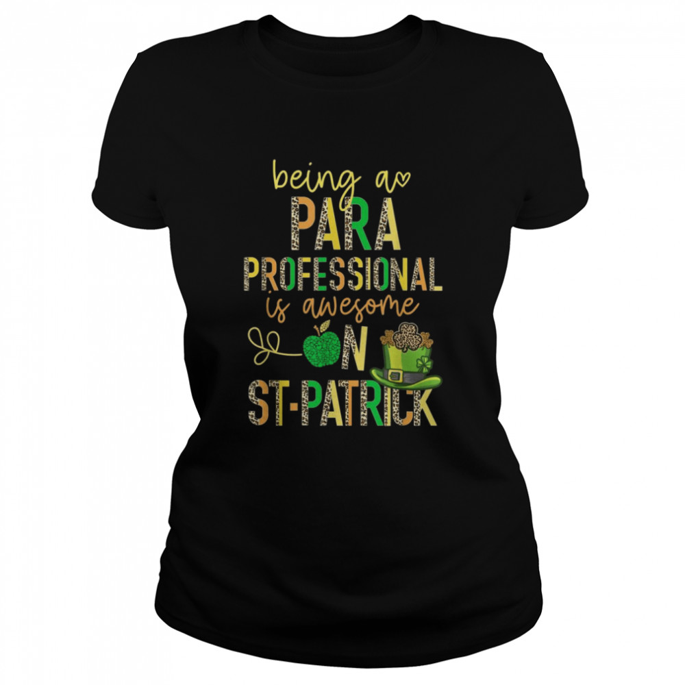 Paraprofessional Para Subs Teacher School St Patrick Leopard  Classic Women's T-shirt