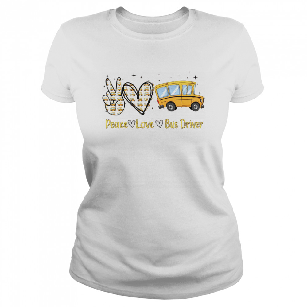 Peace love bus driver shirt Classic Women's T-shirt