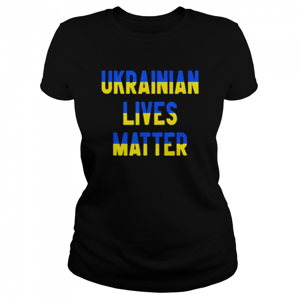 Stand with ukrainian lives matter shirt Classic Women's T-shirt