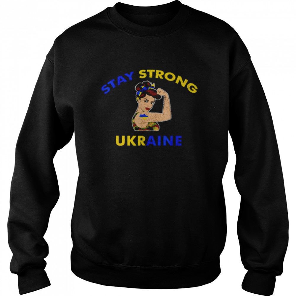 Stay strong Ukraine shirt Unisex Sweatshirt