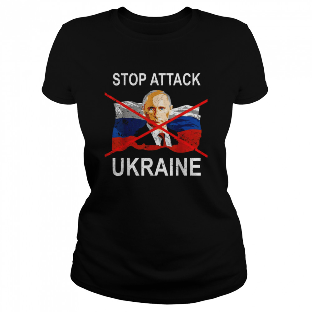 Stop Attack Ukraine We Stand With Ukraine Putin  Classic Women's T-shirt