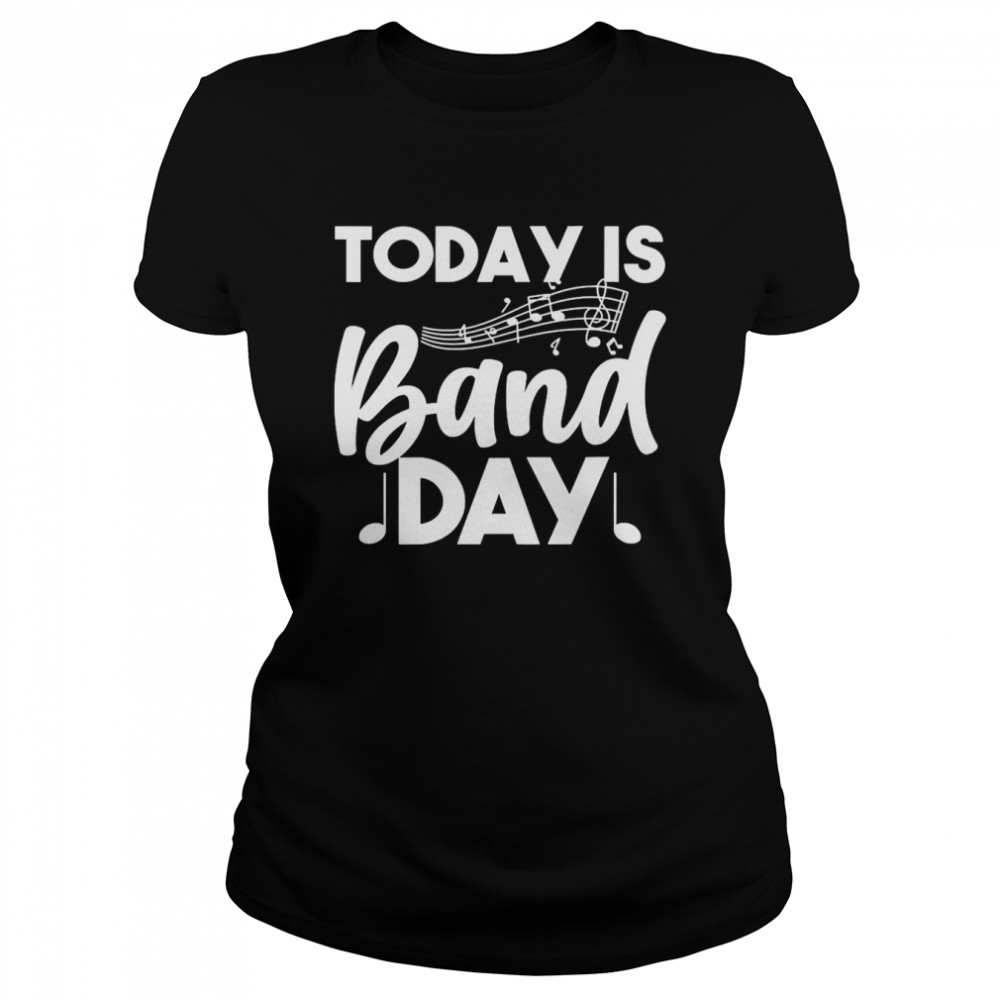 Today is band day Marching Band  Classic Women's T-shirt