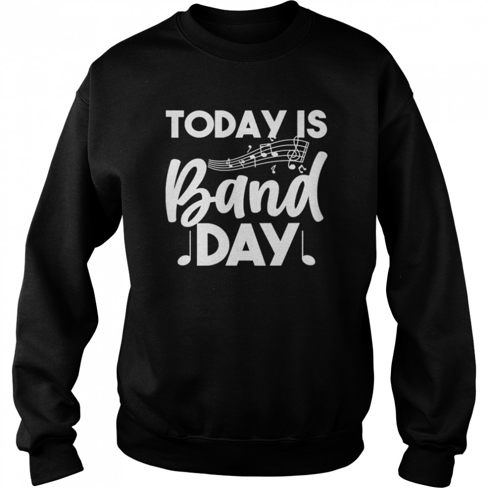 Today is band day Marching Band  Unisex Sweatshirt