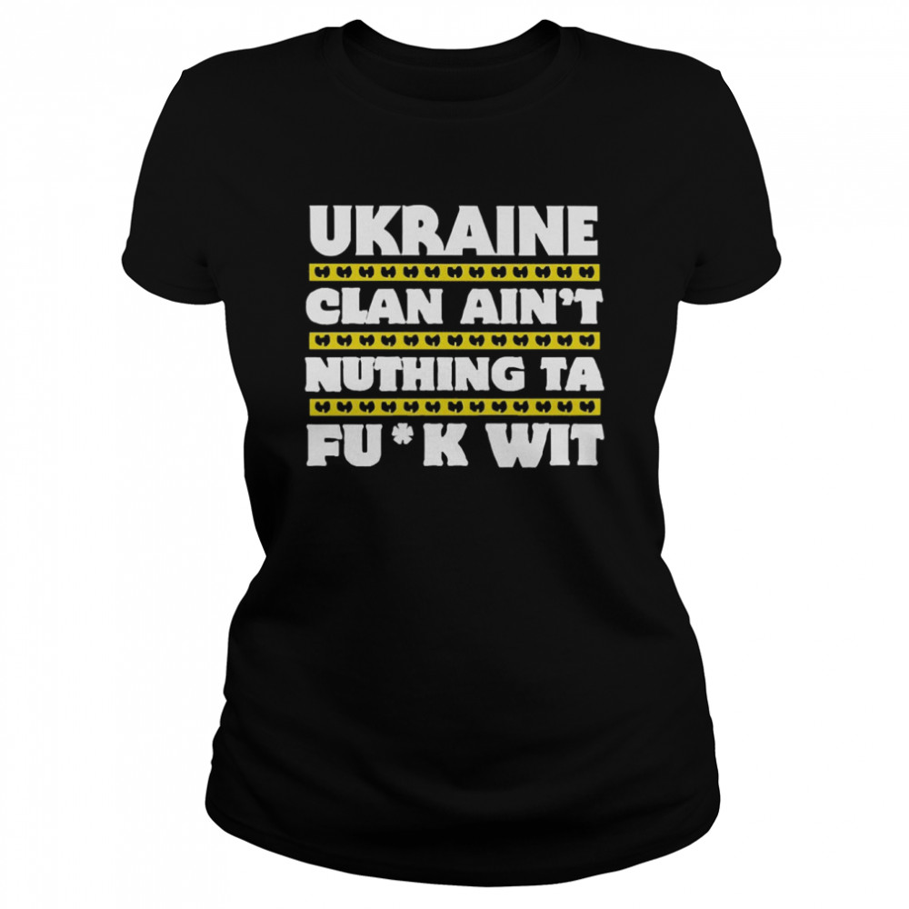 Ukraine Clan Ain’t Nuthing Ta F Wit  Classic Women's T-shirt