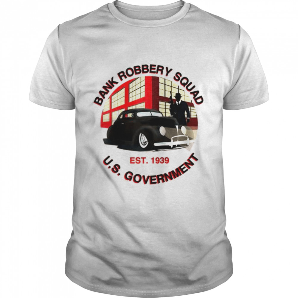 1939 Government Bank Robbery Squad Shirt