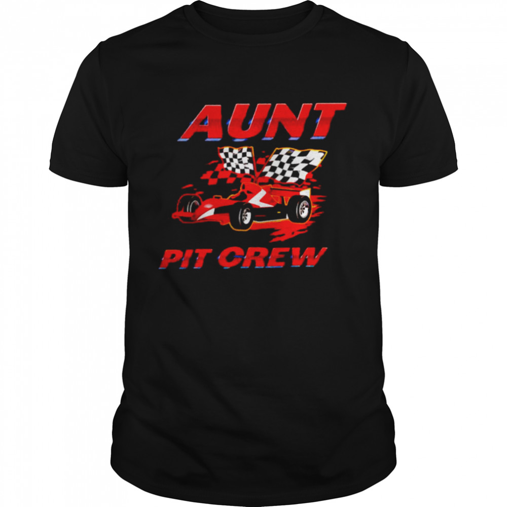 Aunt pit crew race car shirt