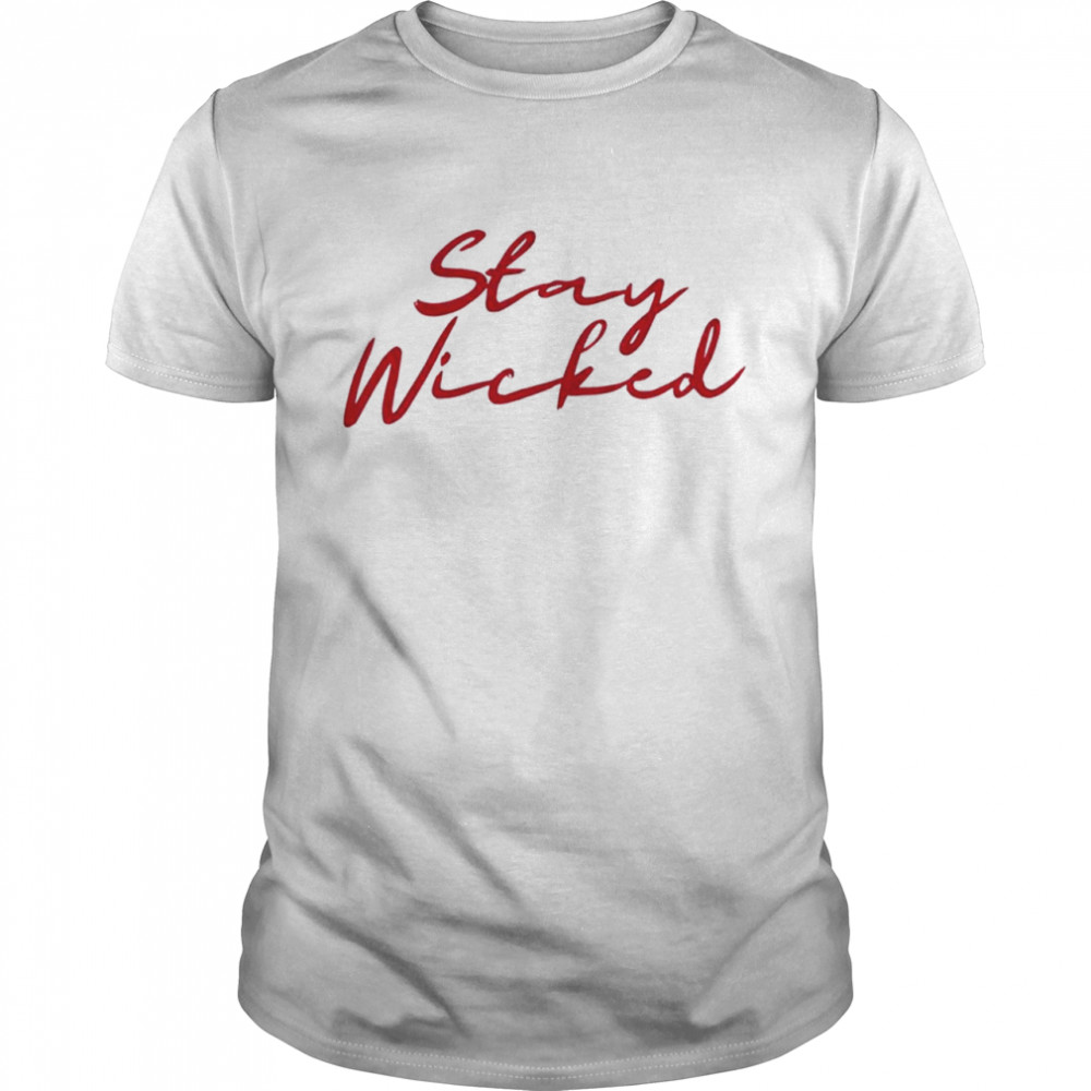 Biglouie Stay Wicked shirt