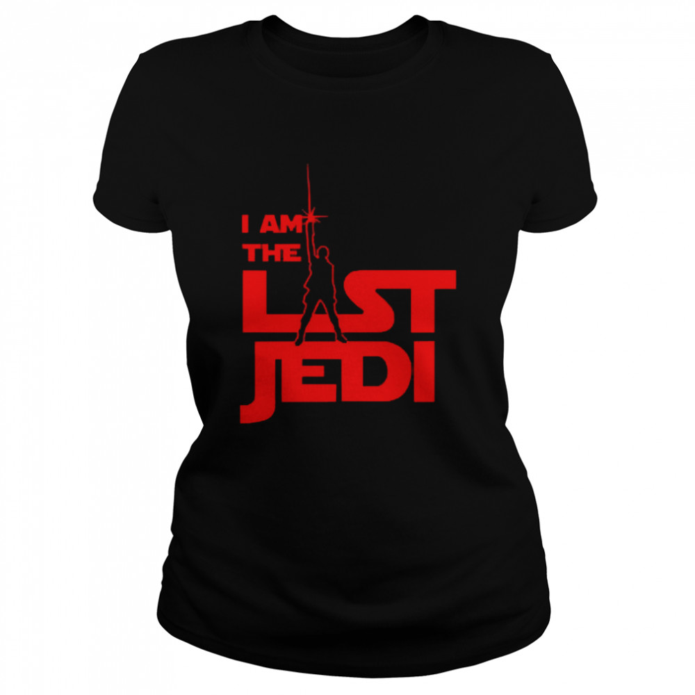 I Am The Last Jedi  Classic Women's T-shirt