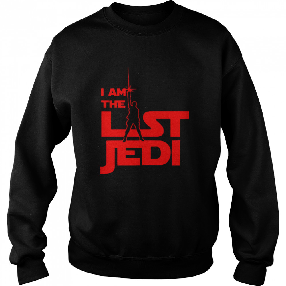 I Am The Last Jedi  Unisex Sweatshirt