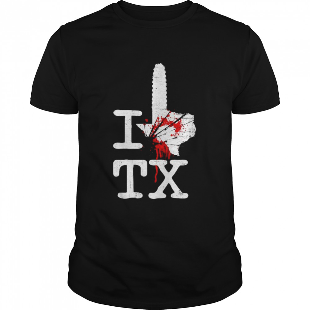 I love Texas Chainsaw shirt