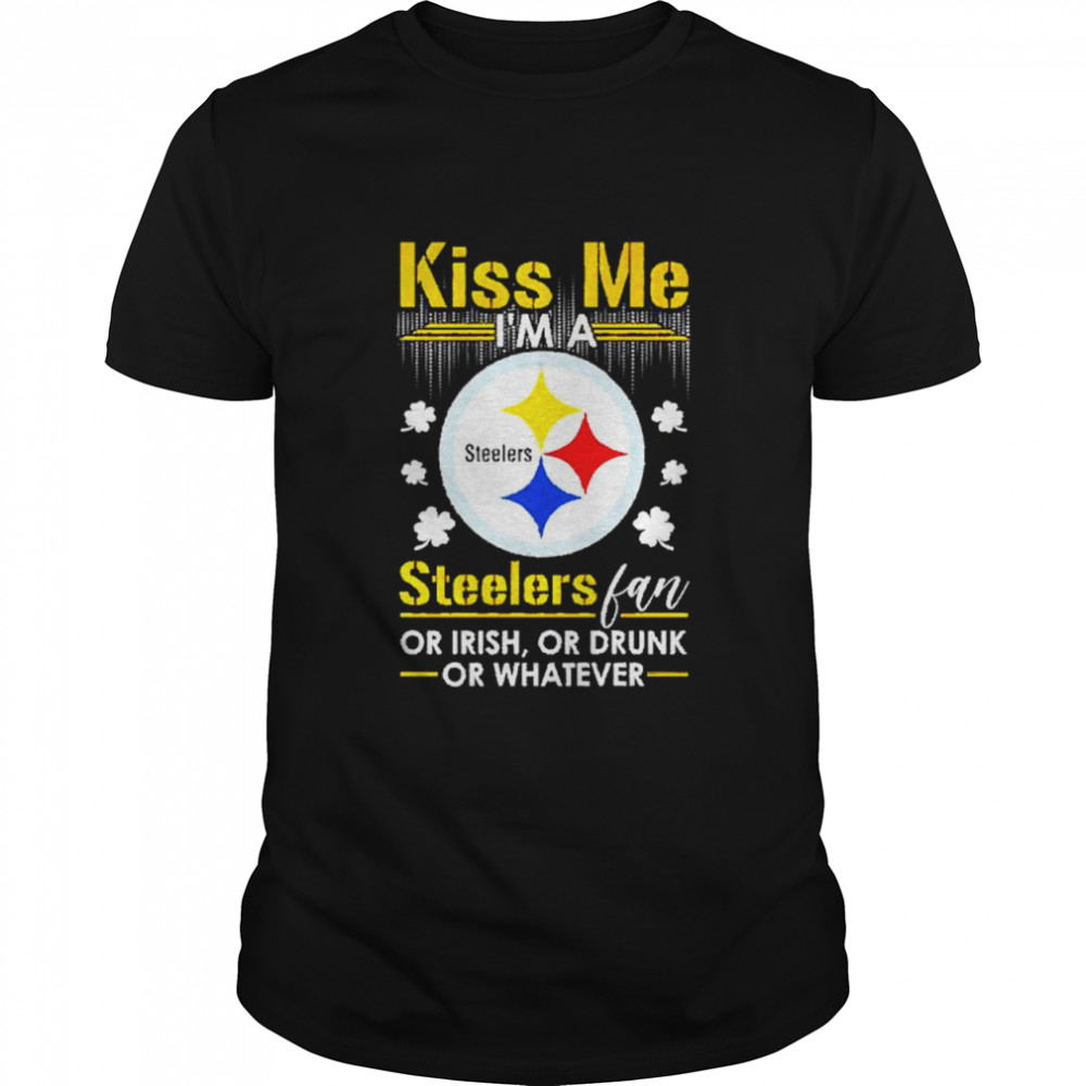 St. Patrick’s Day kiss me I’m a Pittsburgh Steelers fan or Irish or drunk or whatever shirt