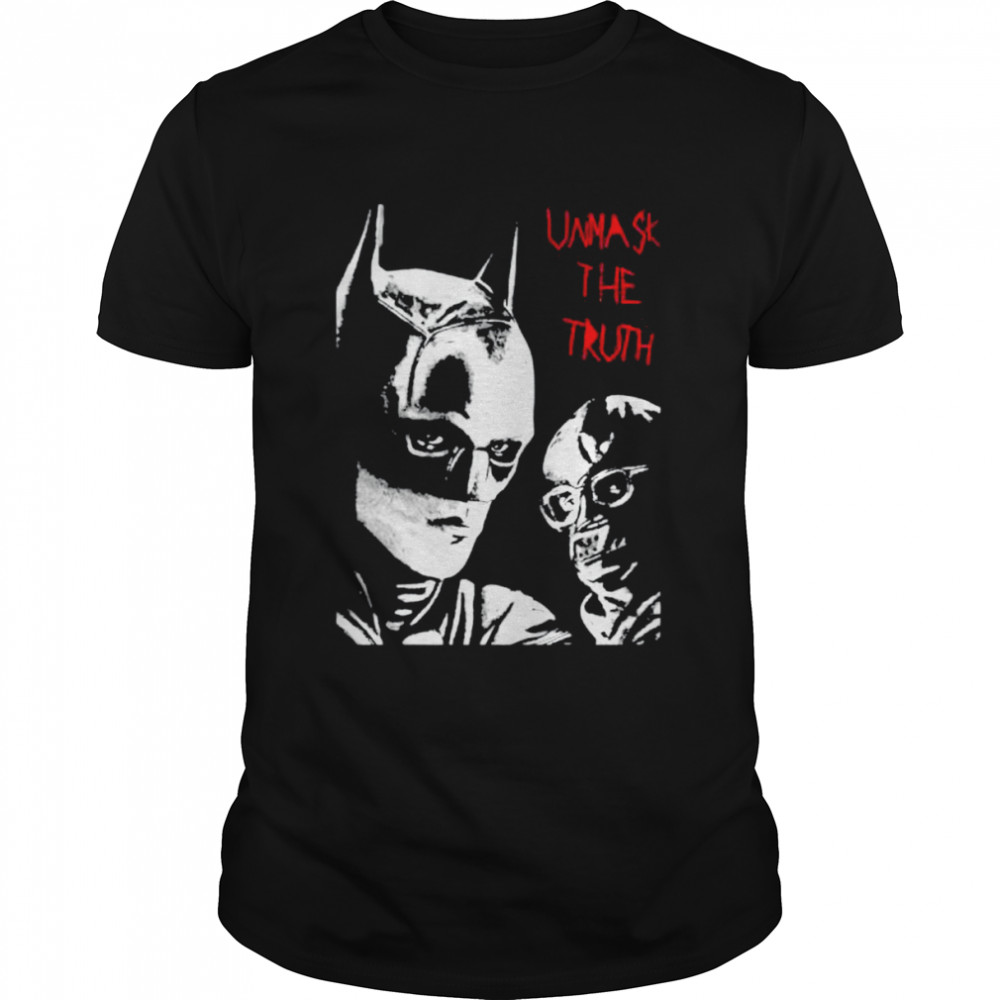 The Batman Unmask the Truth Robert Pattinson shirt