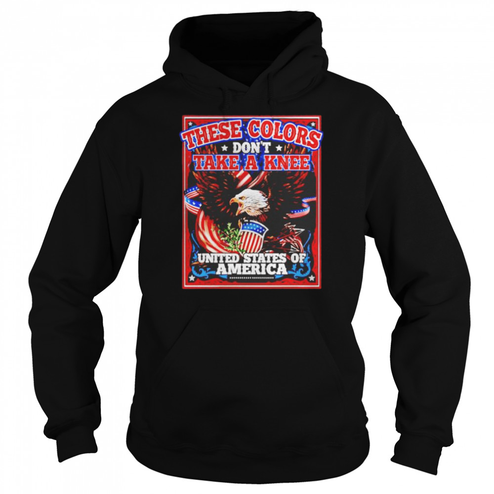 United States of America these colors don’t take a knee shirt Unisex Hoodie