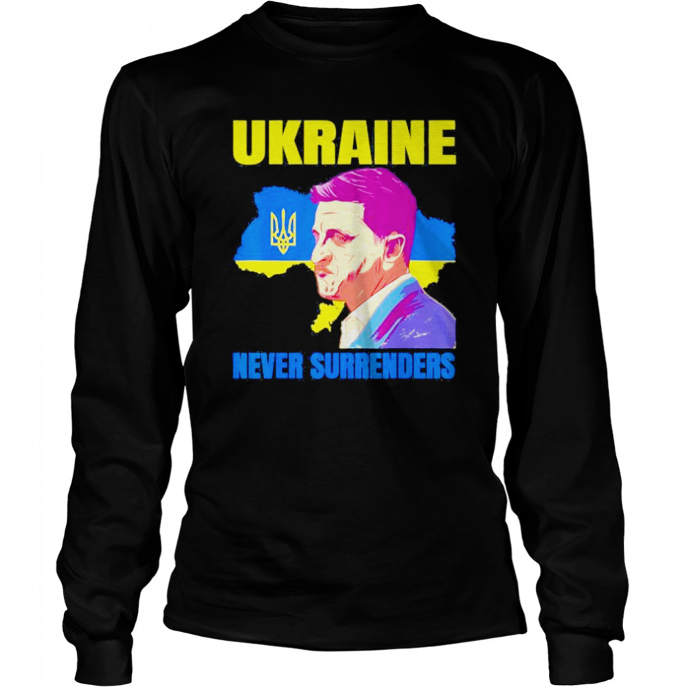 Ukraine Never Surrenders Zelensky President patriot Ukraine Save Ukraine shirt Long Sleeved T-shirt