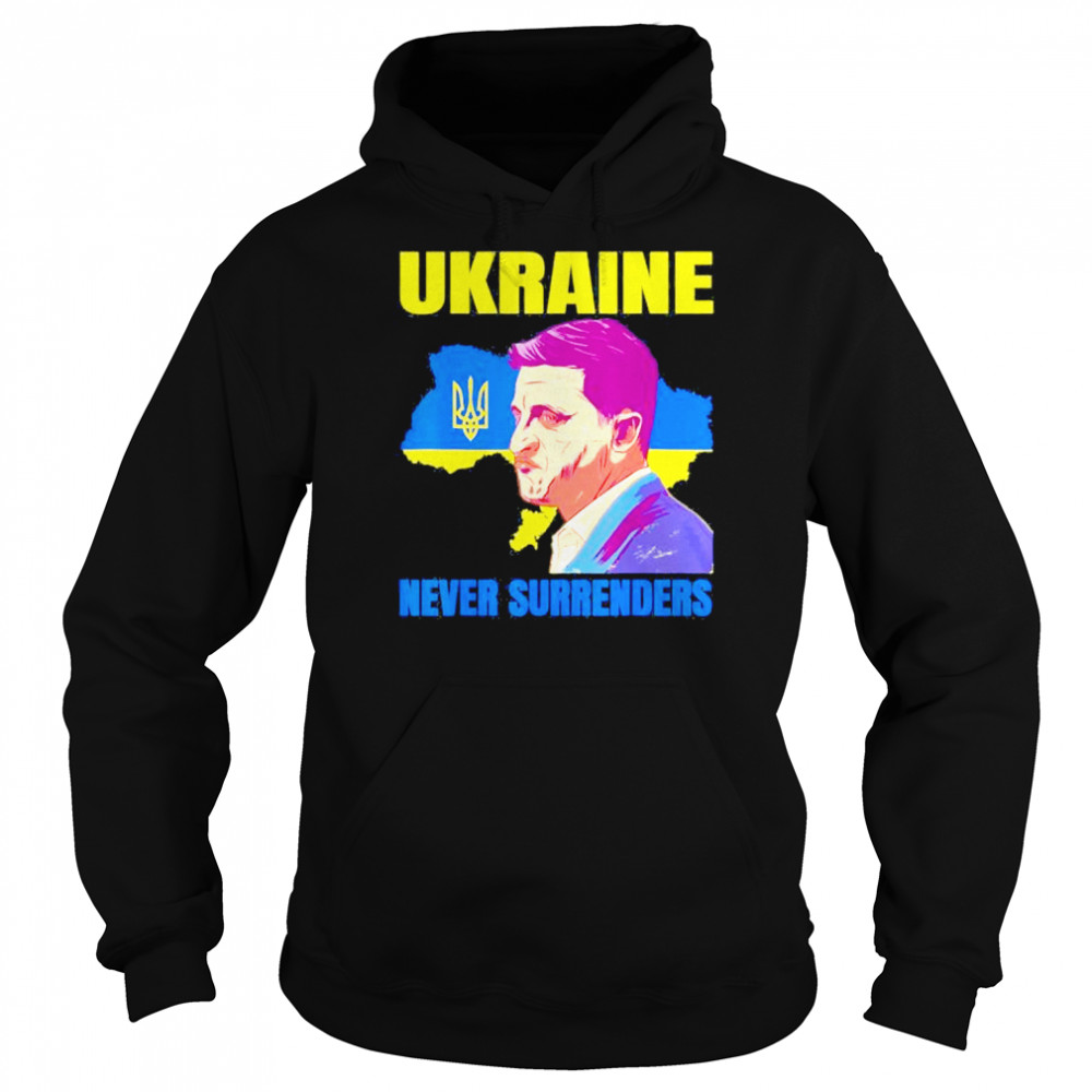 Ukraine Never Surrenders Zelensky President patriot Ukraine Save Ukraine shirt Unisex Hoodie