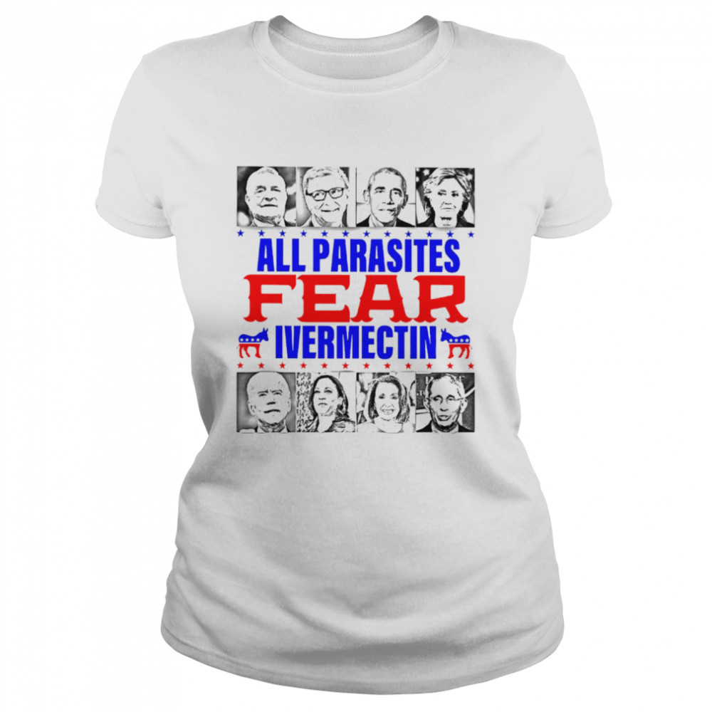 All Parasites Fear Ivermectin  Classic Women's T-shirt