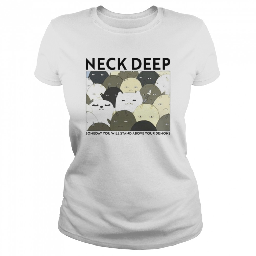 Neck deep someday you will stand above your demons shirt Classic Women's T-shirt