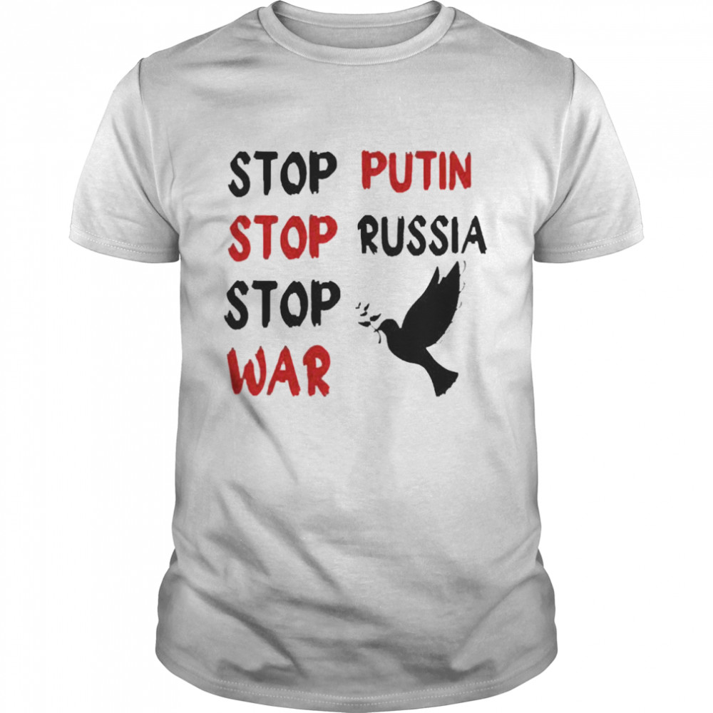 Stop Putin Stop Russia Stop War Support Ukraine Shirt