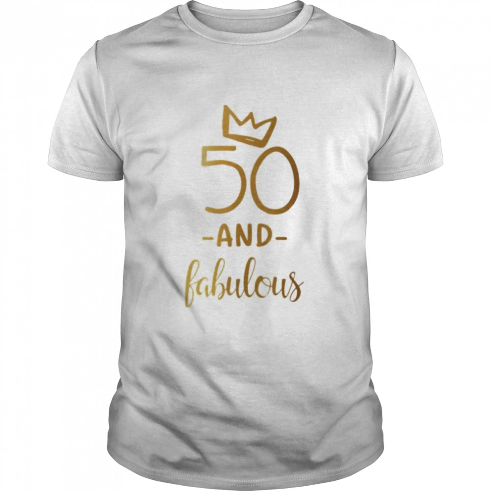 50 and fabulous birthday shirt