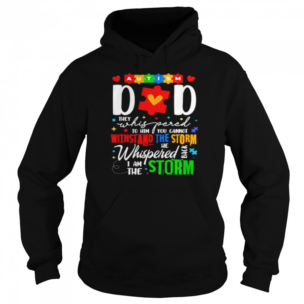 Autism dad they whispered to him you cannot withstand shirt Unisex Hoodie