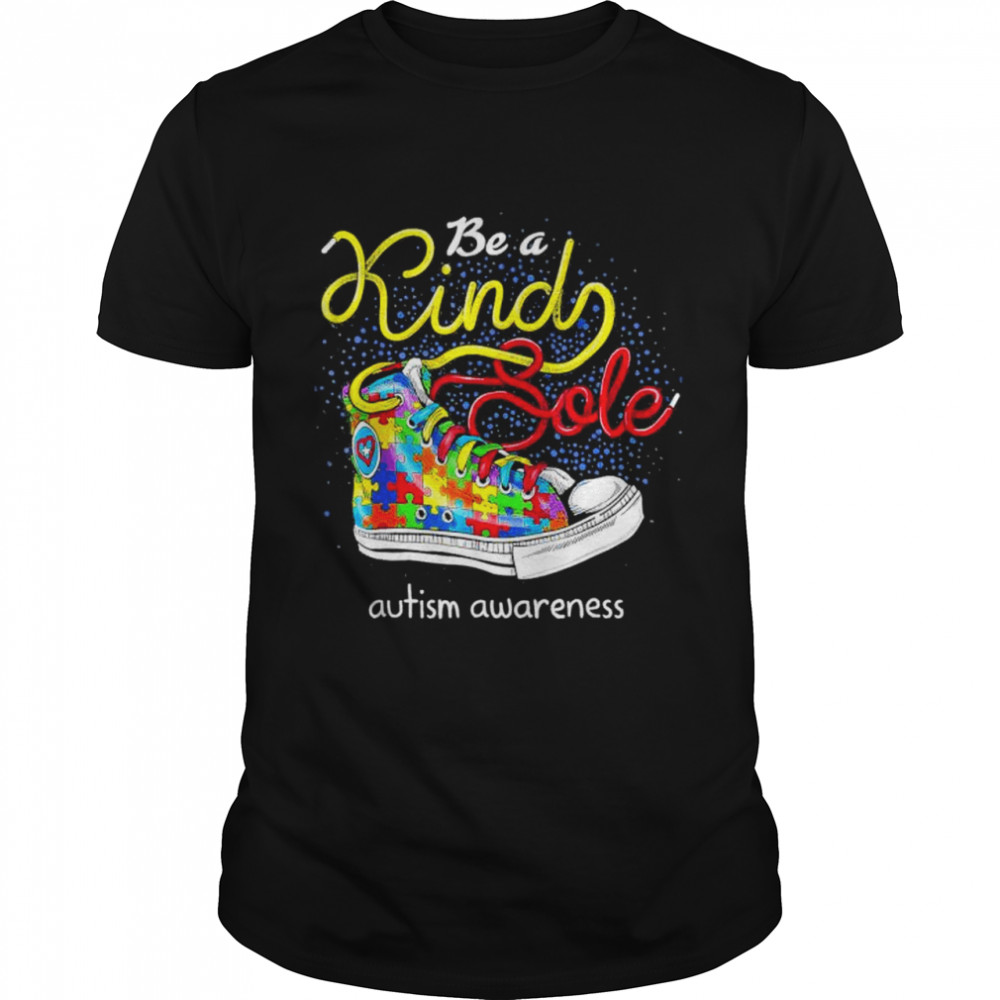 Be A Kind Sole Autism Awareness Puzzle Shoes Be Kind shirt