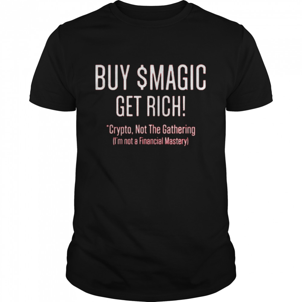 Buy $magic get rich crypto not the gathering shirt