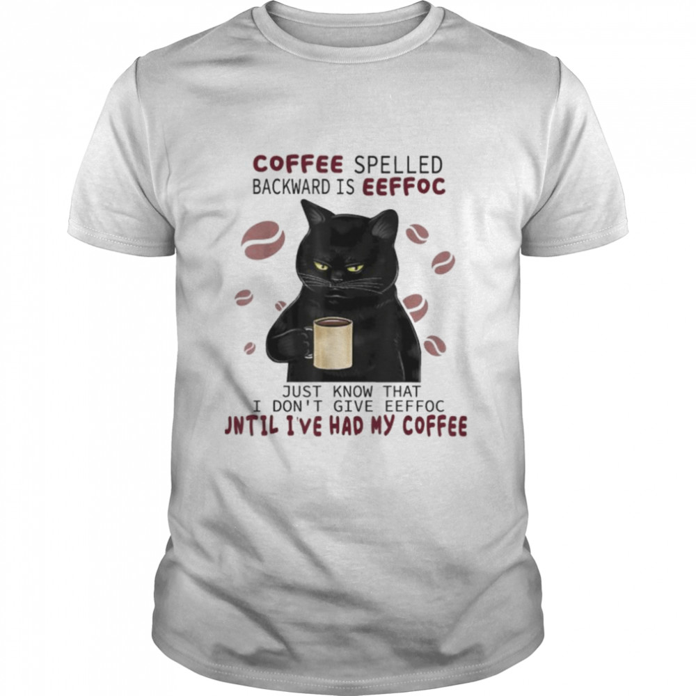 Coffee Spelled Backwards Is Eeffoc Cats Drink Coffee T-Shirt