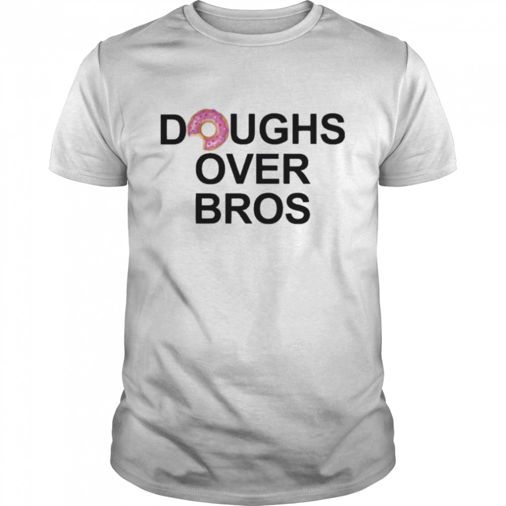 Doughs Over Bros Shirt