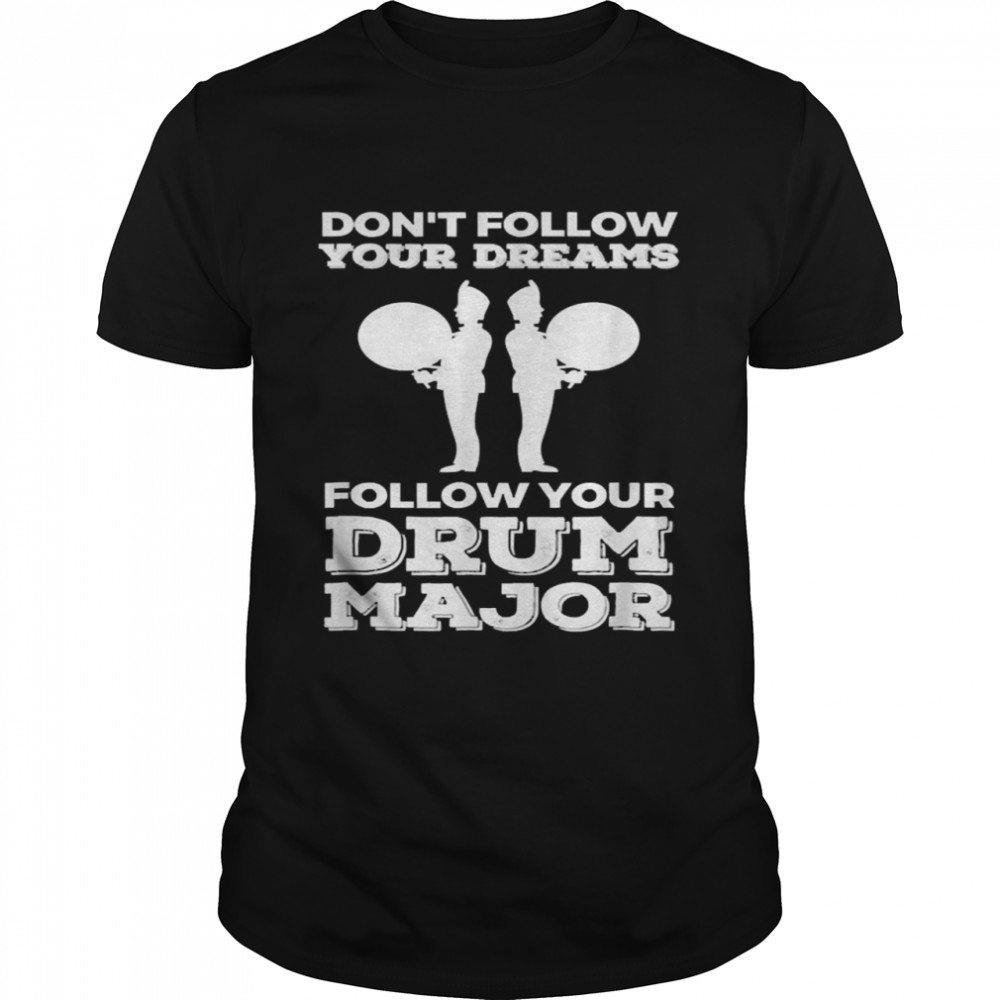 Drum Major Shirt Follow Your Drum Major Shirt