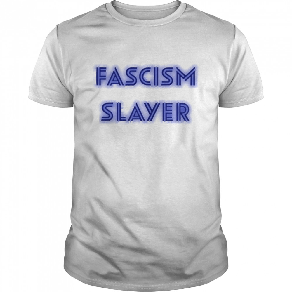 Fascism Slayer Shirt