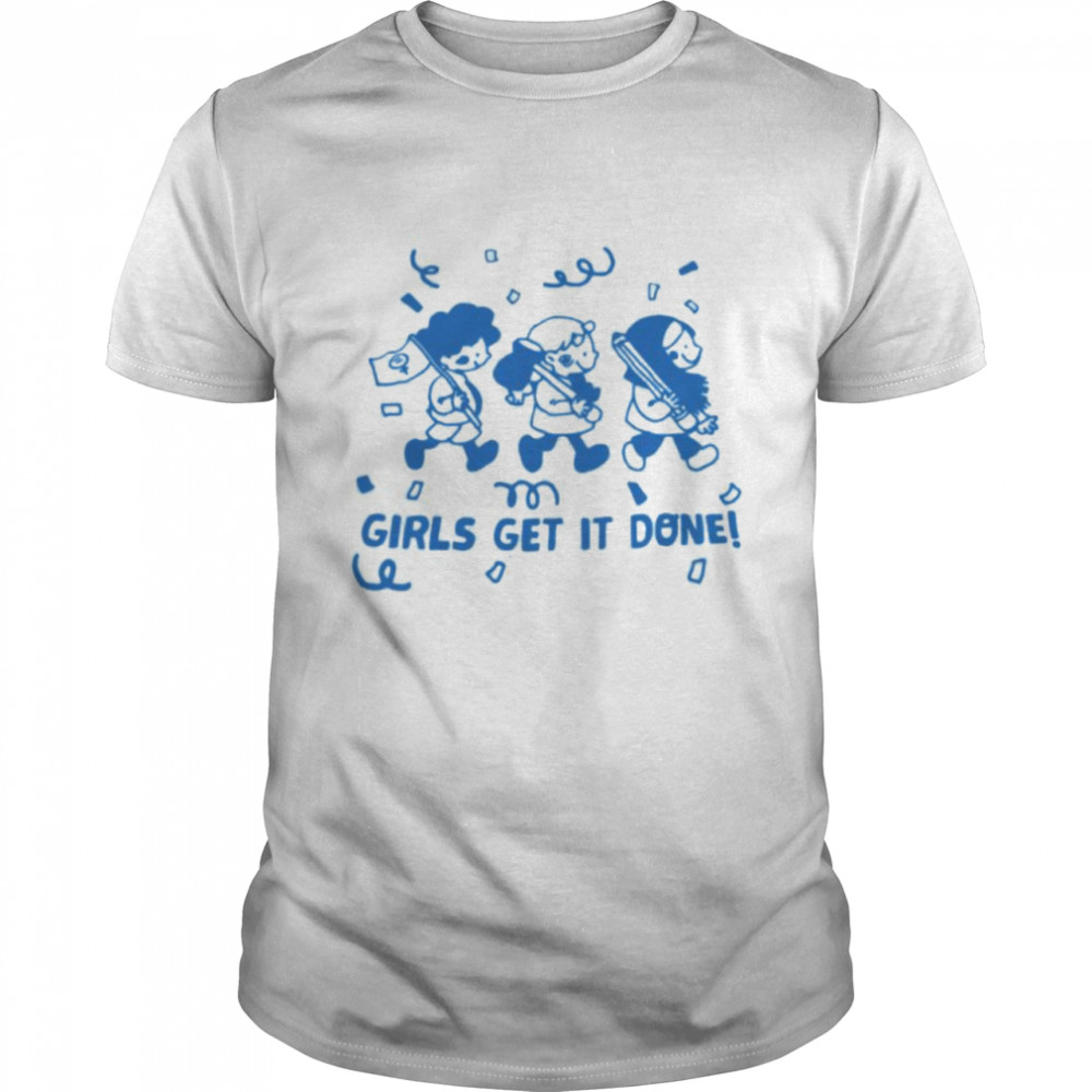 Girls get it all done shirt