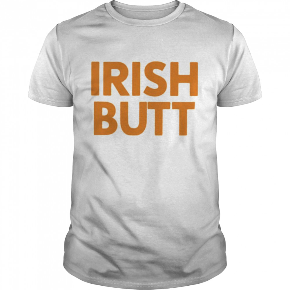 Irish Butt shirt