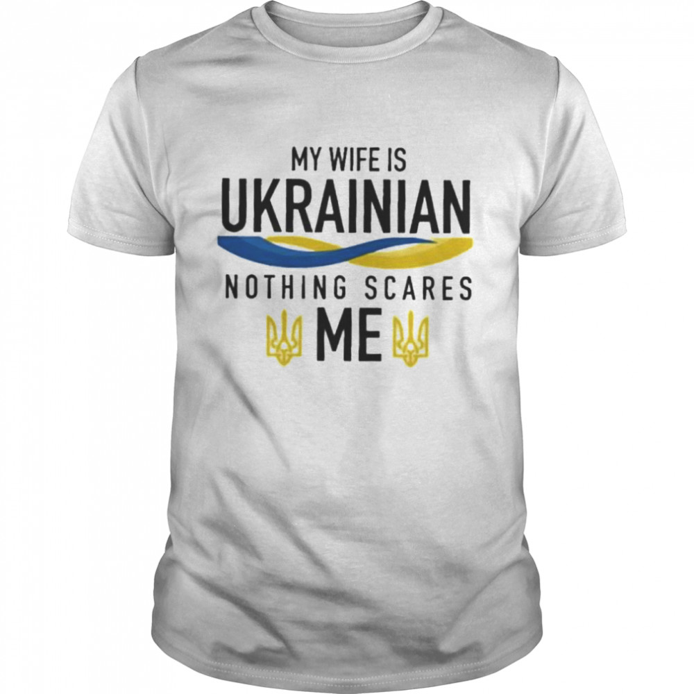 My Wife Is Ukrainian I Stand With Ukraine Love Ukraine shirt